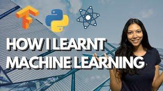 How I Got Started With Machine Learning AND What You Can Learn From Me.