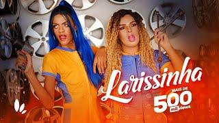 LARISSINHA (CLIPE OFICIAL) - Nininha Problemática & Miguella Magnata | Kaluanart