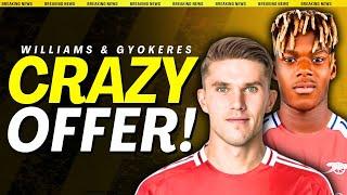 Williams to Arsenal or Chelsea CRAZY OFFER! Gyokeres to Man Utd HUGE DEAL!