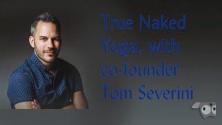 True Naked Yoga, with co-founder Tom Severini