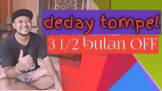 deday tompel 3  1/2 bulan off