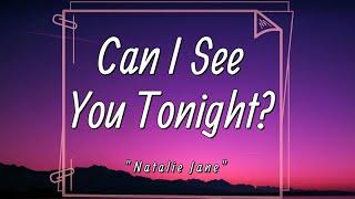 Natalie Jane - Can i see you tonight? (Lyrics)|1 a.m., break up, 2 a.m., make up, 3 a.m., make love|