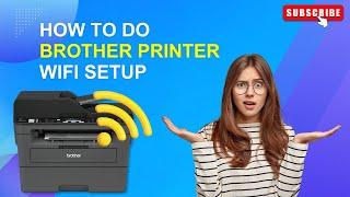 How to do Brother Printer WiFi Setup? | Printer Tales