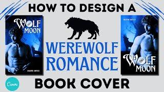 How To Design A Werewolf Romance Book Cover In Canva | Step-By-Step Tutorial For Beginners