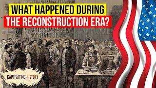 How the Reconstruction Era Shaped Modern America