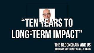 The Blockchain and Us: Steve Wilson on "Ten years to long term impact"