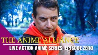 THE ANIME ALLIANCE: LIVE ACTION ANIME [Prologue] Episode Zero