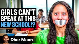 GIRLS CAN'T SPEAK At New School | Dhar Mann Studios