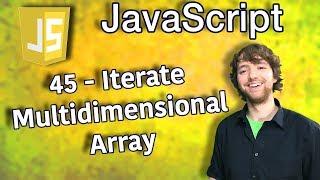 JavaScript Programming Tutorial 45 - Iterate Multidimensional Array with for and forEach