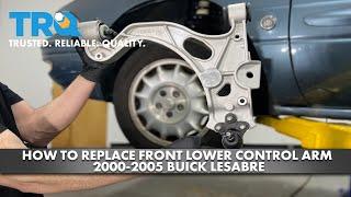 How to Replace Front Lower Control Arm 2000-2005 Buick LeSabre