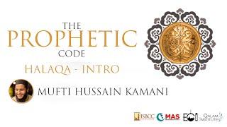 Mufti Hussain Kamani - Intro to The Prophetic Code (Part 2)