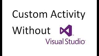 Create Custom Activity Without Visual Studio in UiPath | UiPath Learner