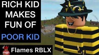 Rich Kid Makes Fun Of POOR KID, He Instantly Regrets It | Flames RBLX