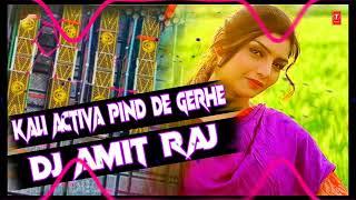 KALI_ACTIVA_DJ REMIX SONG || (PIND DE GERHE ) RUPINDER_Handa_||Dj AMIT RAJ VALMIKI 