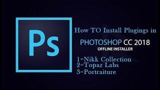 How To Install Plugins In Photoshop CC 2018 & In Any Version I Nikk Collection,Topaz Labs.ETC.