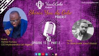 EP 13 |PT.2 Story of Hydronamics, Water Technology for development,  Impact in Nigeria- Hamza Yunusa