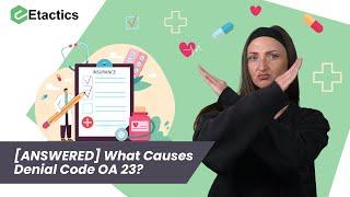 [ANSWERED] What Causes Denial Code OA 23?