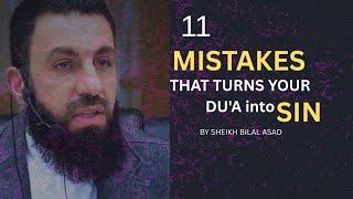 11 MISTAKES THAT TURNS YOUR DU'A INTO SIN || SHEIKH BILAL ASAD|| NEW