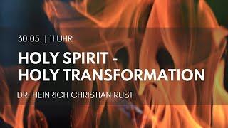 Gottesdienst I Holy Spirit - Holy Transformation (Dr. Heinrich Christian Rust)