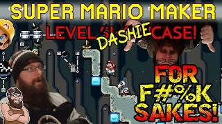 Super Mario Maker - FOR F#%K SAKES! - DASHIE LEVELS WITH OSHIKOROSU!