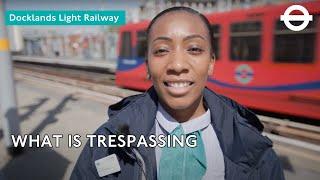 DLR Trespassing | Transport for London