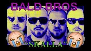 SKALLA | Bald Bros