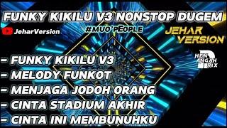 KIKILU FUNKY V3 X FUNKOT MELODY NONSTOP DUGEM HARDMIX