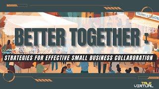 Better Together: Strategies for Effective Small Business Collaboration