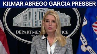 FULL: Pam Bondi announces Kilmar Abrego Garcia to be brought back to the US; faces criminal charges