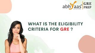 What is the Eligibility Criteria for GRE Test | Abhyaas GRE Prep