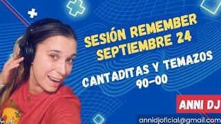 Sesión Remember Septiembre 24. Cantaditas y Temazos 90-00 