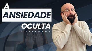 A ANSIEDADE OCULTA | Marcos Lacerda, psicólogo