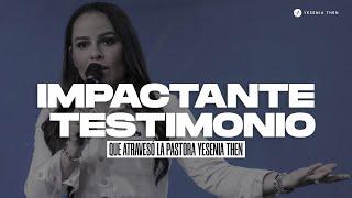 IMPACTANTE TESTIMONIO QUE ATRAVESÓ LA PASTORA YESENIA THEN