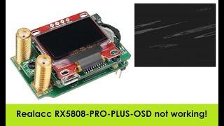 Realacc RX5808-PRO-PLUS-OSD not working