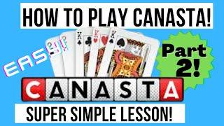 How To Play Canasta PART 2!  For Beginners - SUPER SIMPLE LESSON