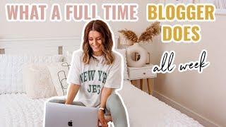 WEEK IN THE LIFE OF A FULL TIME BLOGGER, YOUTUBER, BUSINESS OWNER | What do bloggers do for work?