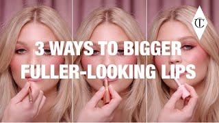 How to Get Fuller, Bigger Looking Lips 3 Ways | Charlotte Tilbury