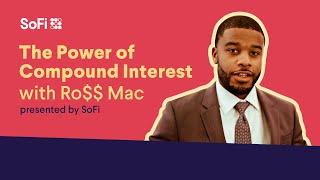 The Power of Compound Interest with Ro$$ Mac | SoFi