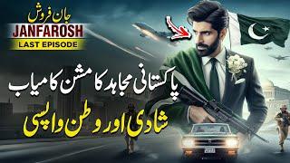 Janfarosh Last Episode 621 | Pakistani Mujahid's Mission Successful - Marriage And Homecoming