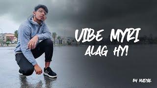 VIBE MYRI ALAG |Official Music Video 2020 |Madyal