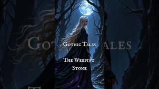Gothic Tales The Weeping Stone
