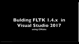 Building FLTK 1.4.x with Visual Studio 2017 + CMake