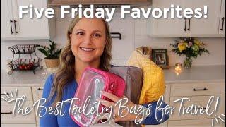 FIVE FRIDAY FAVS | The BEST Toiletry Bags for Travel! | GatorMOM