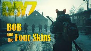 DayZ - Bob & The Four Skins