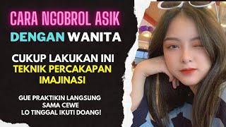 Cara Ngobrol Asik dengan Teknik Imajinasi + Contoh Praktik sama Cewek