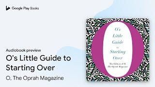 O's Little Guide to Starting Over by O, The Oprah Magazine · Audiobook preview