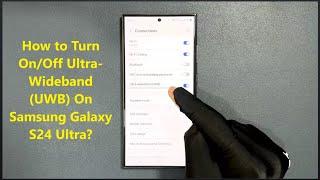 How to Turn On/Off Ultra-Wideband (UWB) On Samsung Galaxy S24 Ultra?