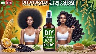 This DIY Ayurvedic Spray Will Maintain Your Type 4c Hair | Your Hair & Scalp Will NEVER Be the Same!