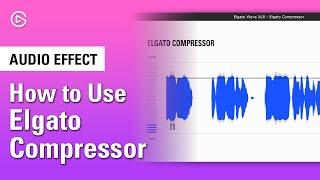 How to use Elgato Compressor to Enhance Your Sound