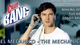 CILLIT BANG - EL MECÁNICO - THE MECHANIC - ANUNCIO COMPLETO + MAKING OF + CORTOS / FULL + SHORT ADS